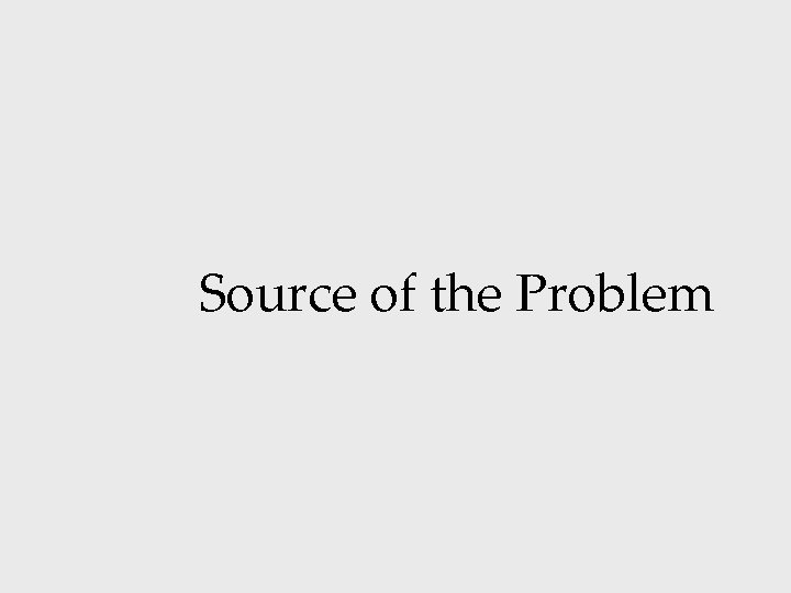 Source of the Problem 