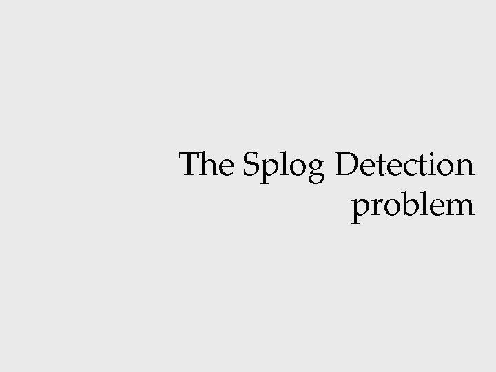 The Splog Detection problem 