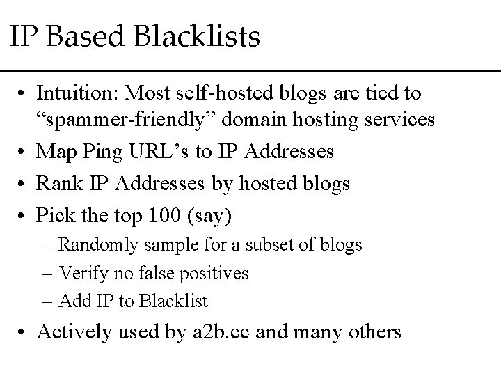 IP Based Blacklists • Intuition: Most self-hosted blogs are tied to “spammer-friendly” domain hosting