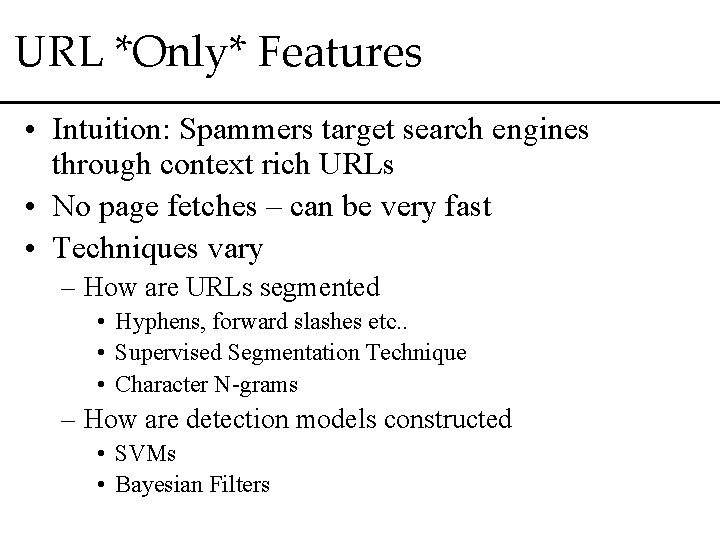 URL *Only* Features • Intuition: Spammers target search engines through context rich URLs •