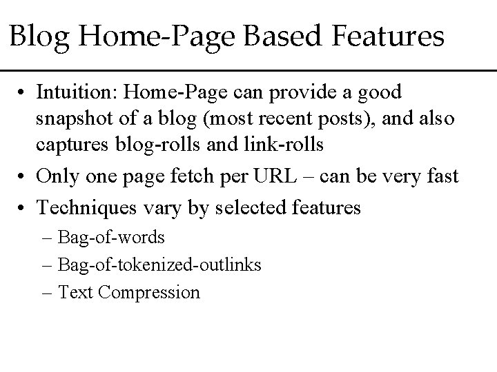 Blog Home-Page Based Features • Intuition: Home-Page can provide a good snapshot of a