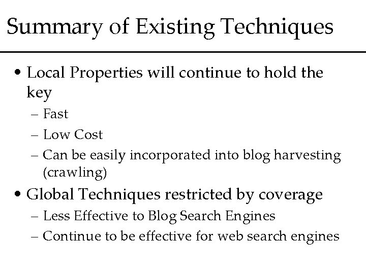 Summary of Existing Techniques • Local Properties will continue to hold the key –