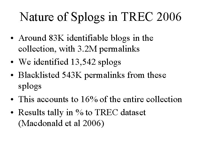 Nature of Splogs in TREC 2006 • Around 83 K identifiable blogs in the