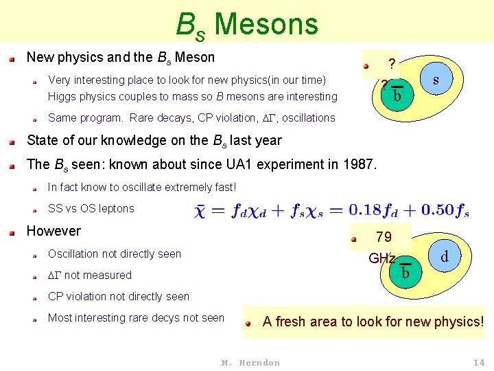 Bs Mesons New physics and the Bs Meson ? Very interesting place to look