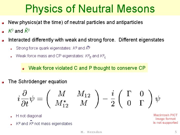 Physics of Neutral Mesons New physics(at the time) of neutral particles and antiparticles -