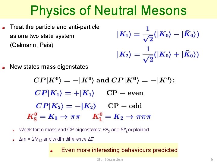 Physics of Neutral Mesons Treat the particle and anti-particle as one two state system