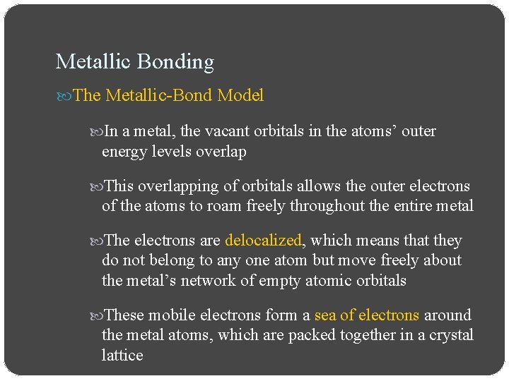 Metallic Bonding The Metallic-Bond Model In a metal, the vacant orbitals in the atoms’