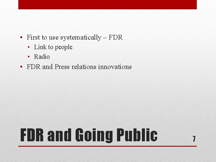  • First to use systematically – FDR • Link to people • Radio