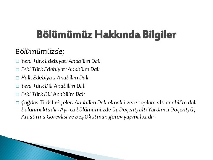 Bölümümüz Hakkında Bilgiler Bölümümüzde; � � � Yeni Türk Edebiyatı Anabilim Dalı Eski Türk Bölümümüz Hakkında Bilgiler Bölümümüzde; � � � Yeni Türk Edebiyatı Anabilim Dalı Eski Türk