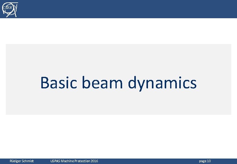 CERN Basic beam dynamics Rüdiger Schmidt USPAS Machine Protection 2016 page 10 