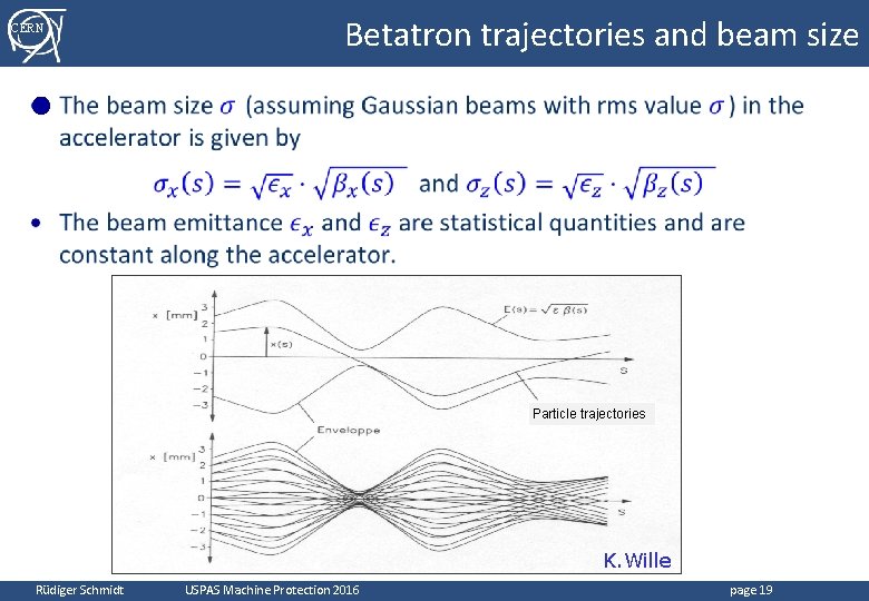 CERN Betatron trajectories and beam size ● Particle trajectories K. Wille Rüdiger Schmidt USPAS CERN Betatron trajectories and beam size ● Particle trajectories K. Wille Rüdiger Schmidt USPAS
