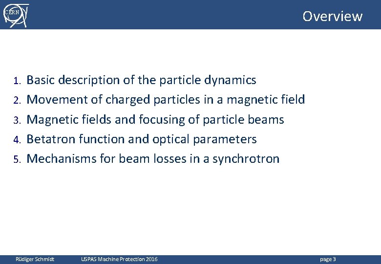 Overview CERN 1. 2. 3. 4. 5. Basic description of the particle dynamics Movement