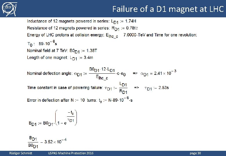 Failure of a D 1 magnet at LHC CERN Rüdiger Schmidt USPAS Machine Protection Failure of a D 1 magnet at LHC CERN Rüdiger Schmidt USPAS Machine Protection