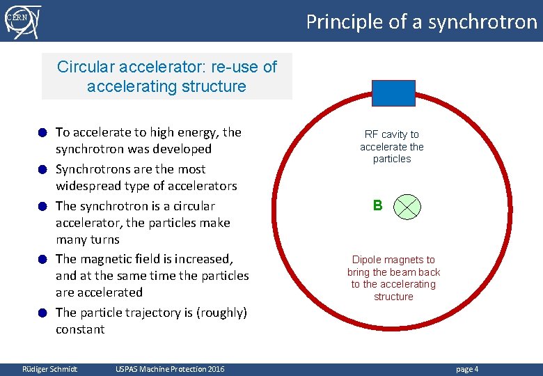 Principle of a synchrotron CERN Circular accelerator: re-use of accelerating structure ● ● ●