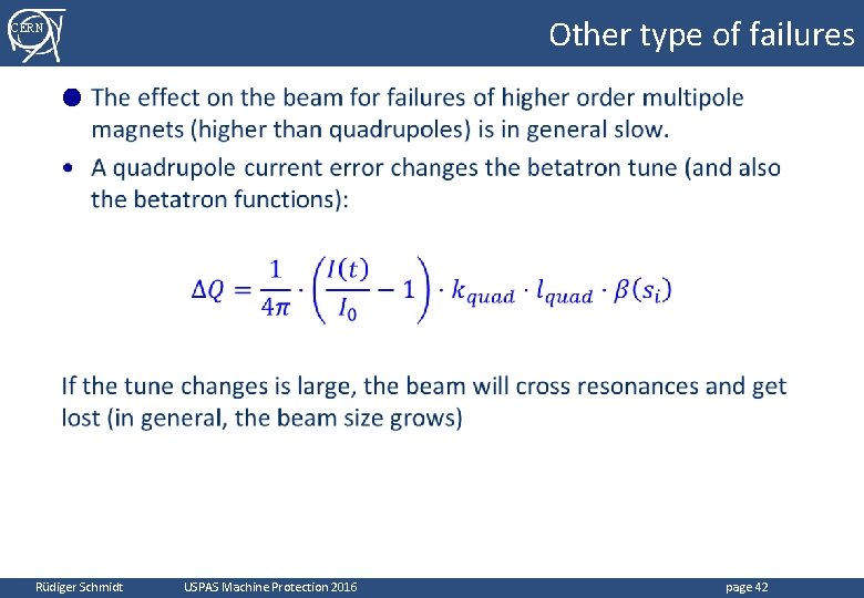 Other type of failures CERN ● Rüdiger Schmidt USPAS Machine Protection 2016 page 42 Other type of failures CERN ● Rüdiger Schmidt USPAS Machine Protection 2016 page 42