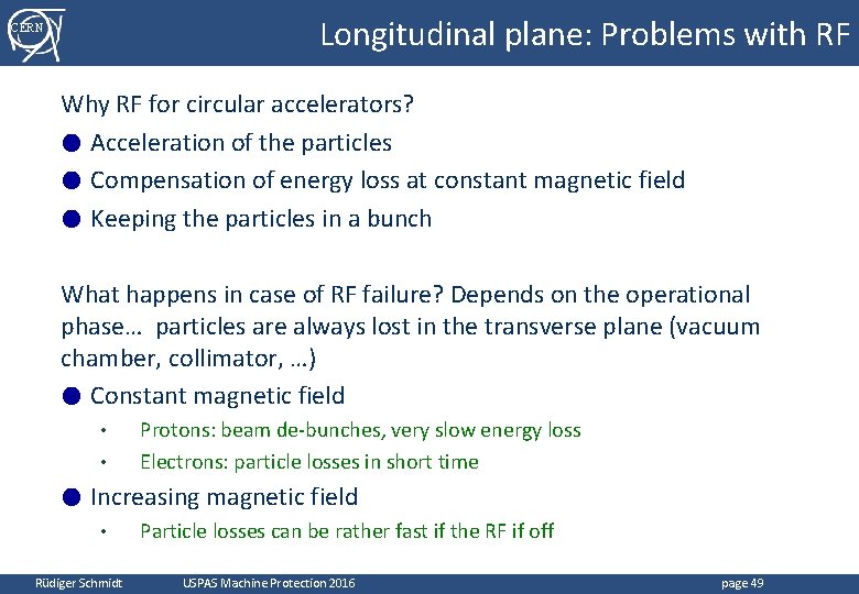 Longitudinal plane: Problems with RF CERN Why RF for circular accelerators? ● Acceleration of