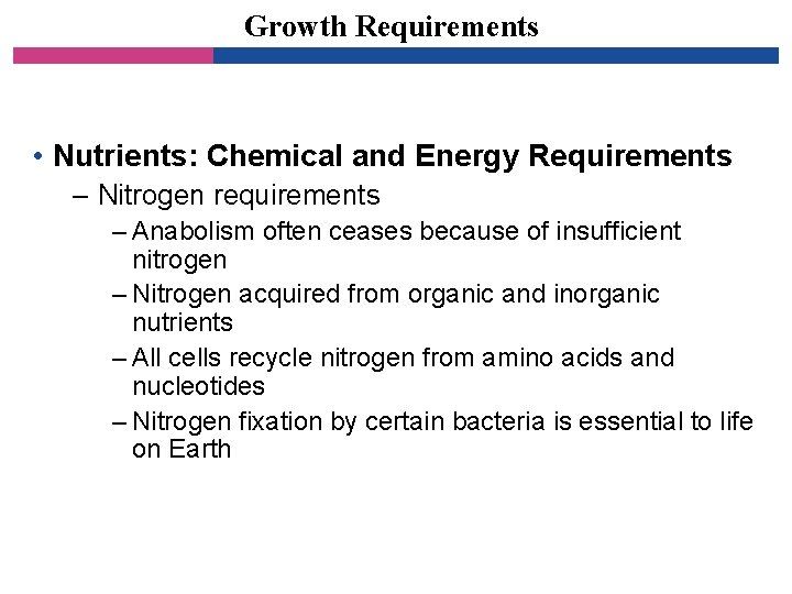 Growth Requirements • Nutrients: Chemical and Energy Requirements – Nitrogen requirements – Anabolism often