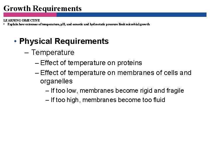 Growth Requirements LEARNING OBJECTIVE • Explain how extremes of temperature, p. H, and osmotic