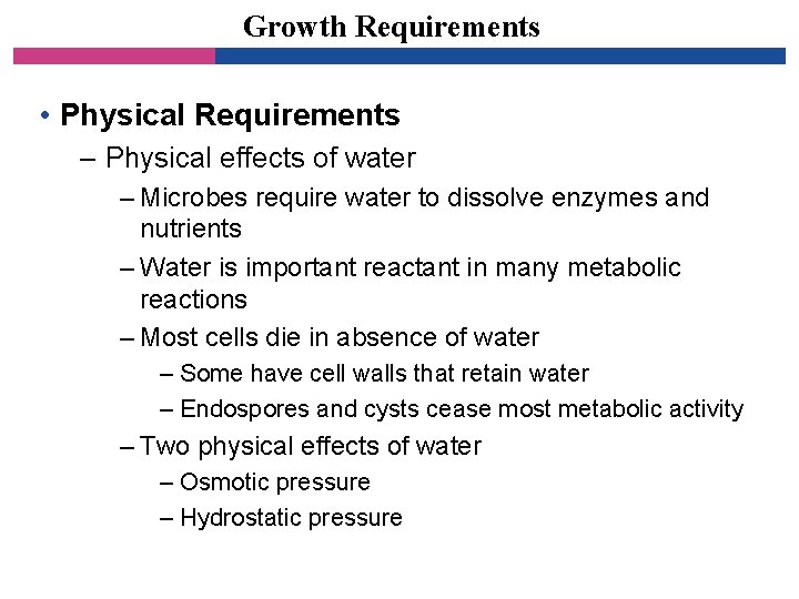 Growth Requirements • Physical Requirements – Physical effects of water – Microbes require water