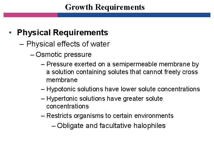 Growth Requirements • Physical Requirements – Physical effects of water – Osmotic pressure –