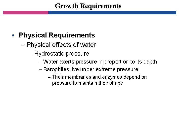 Growth Requirements • Physical Requirements – Physical effects of water – Hydrostatic pressure –