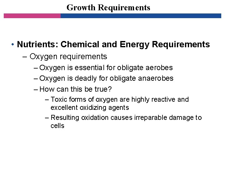 Growth Requirements • Nutrients: Chemical and Energy Requirements – Oxygen requirements – Oxygen is