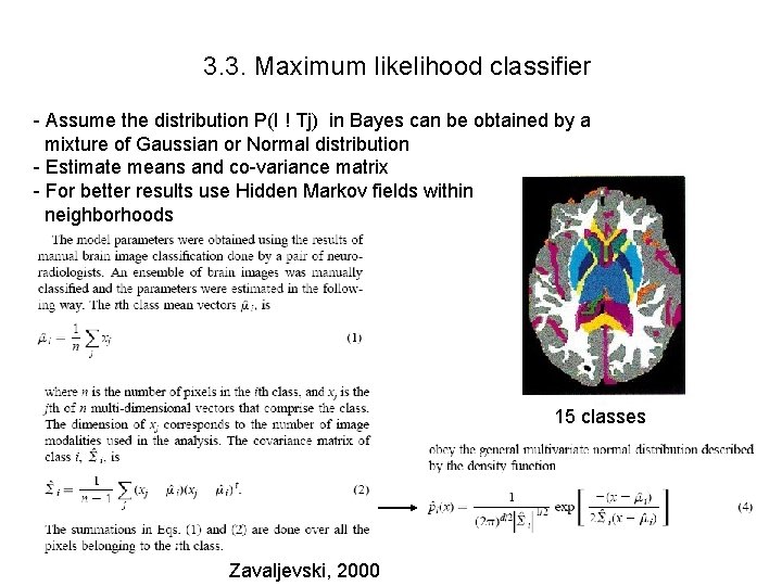 3. 3. Maximum likelihood classifier - Assume the distribution P(I ! Tj) in Bayes