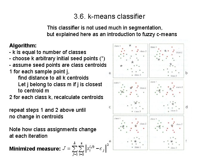 3. 6. k-means classifier This classifier is not used much in segmentation, but explained
