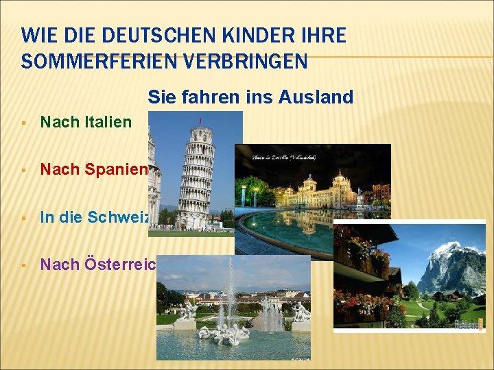 WIE DEUTSCHEN KINDER IHRE SOMMERFERIEN VERBRINGEN Sie fahren ins Ausland § Nach Italien §