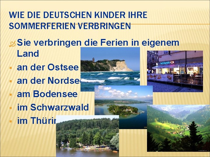 WIE DEUTSCHEN KINDER IHRE SOMMERFERIEN VERBRINGEN Sie § § § verbringen die Ferien in