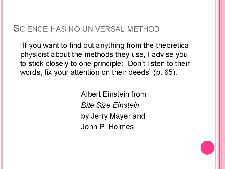 SCIENCE HAS NO UNIVERSAL METHOD “If you want to find out anything from theoretical