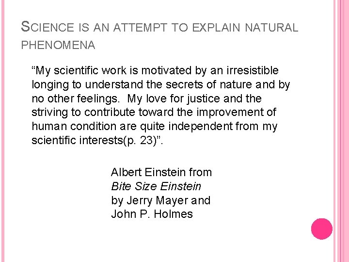 SCIENCE IS AN ATTEMPT TO EXPLAIN NATURAL PHENOMENA “My scientific work is motivated by