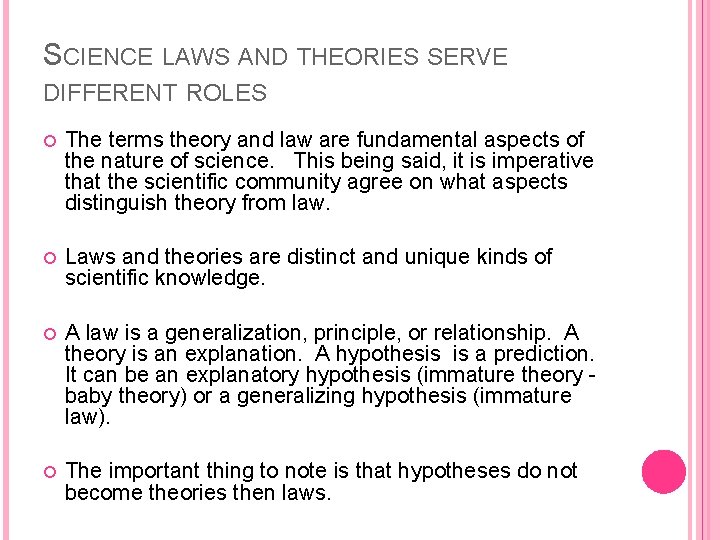 SCIENCE LAWS AND THEORIES SERVE DIFFERENT ROLES The terms theory and law are fundamental