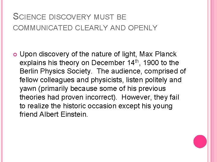 SCIENCE DISCOVERY MUST BE COMMUNICATED CLEARLY AND OPENLY Upon discovery of the nature of