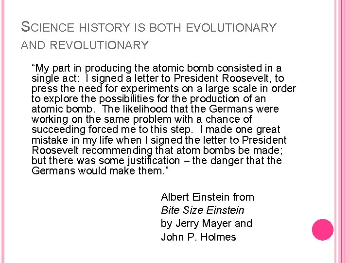 SCIENCE HISTORY IS BOTH EVOLUTIONARY AND REVOLUTIONARY “My part in producing the atomic bomb
