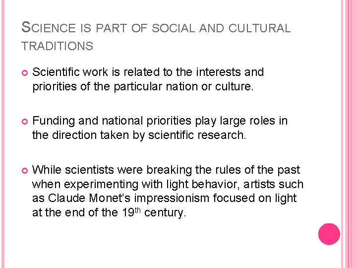 SCIENCE IS PART OF SOCIAL AND CULTURAL TRADITIONS Scientific work is related to the