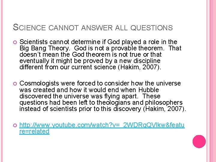SCIENCE CANNOT ANSWER ALL QUESTIONS Scientists cannot determine if God played a role in