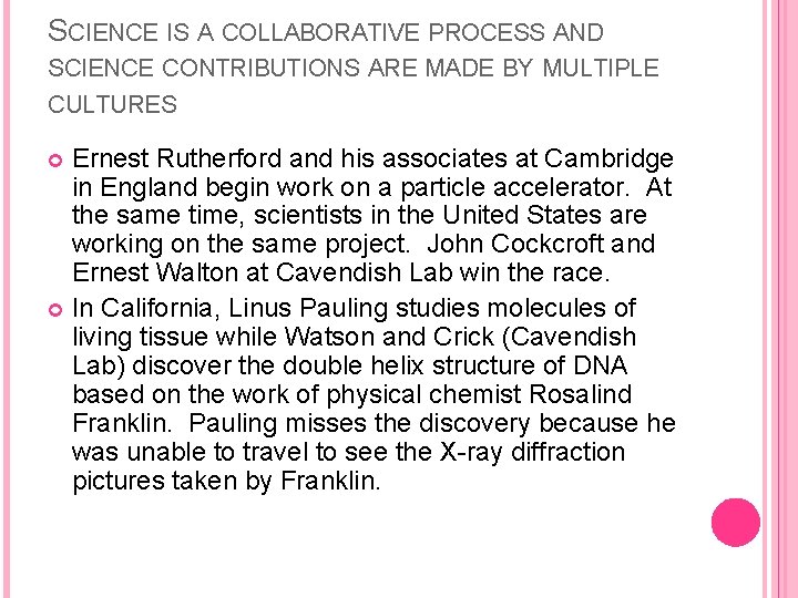 SCIENCE IS A COLLABORATIVE PROCESS AND SCIENCE CONTRIBUTIONS ARE MADE BY MULTIPLE CULTURES Ernest