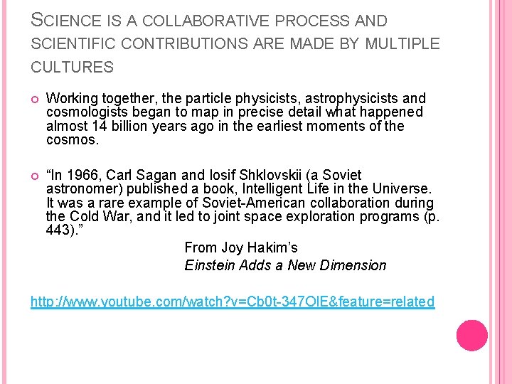 SCIENCE IS A COLLABORATIVE PROCESS AND SCIENTIFIC CONTRIBUTIONS ARE MADE BY MULTIPLE CULTURES Working