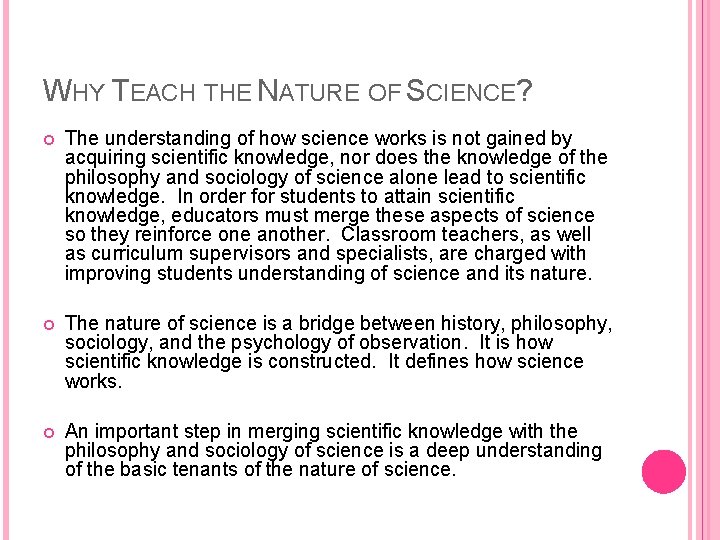 WHY TEACH THE NATURE OF SCIENCE? The understanding of how science works is not