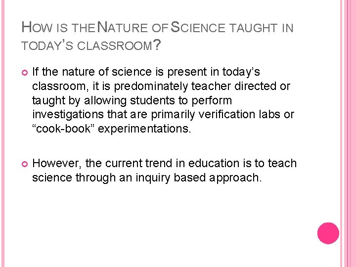 HOW IS THE NATURE OF SCIENCE TAUGHT IN TODAY’S CLASSROOM? If the nature of