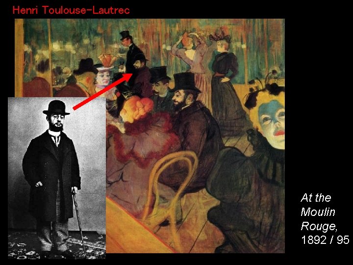 Henri Toulouse-Lautrec At the Moulin Rouge, 1892 / 95 
