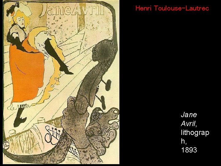 Henri Toulouse-Lautrec Jane Avril, lithograp h, 1893 