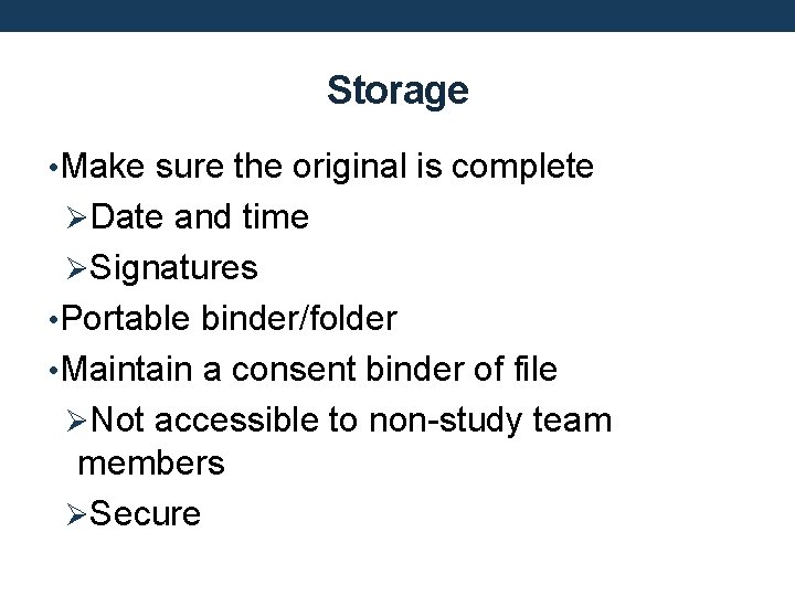 Storage • Make sure the original is complete ØDate and time ØSignatures • Portable