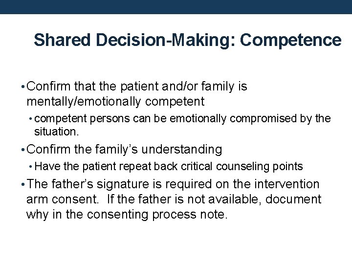 Shared Decision-Making: Competence • Confirm that the patient and/or family is mentally/emotionally competent •