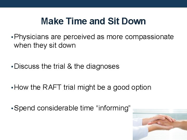 Make Time and Sit Down • Physicians are perceived as more compassionate when they