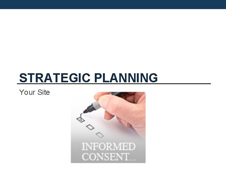 STRATEGIC PLANNING Your Site 