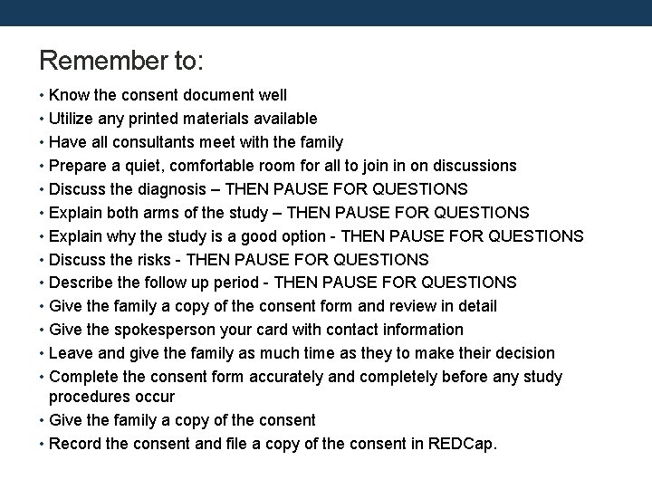 Remember to: • Know the consent document well • Utilize any printed materials available