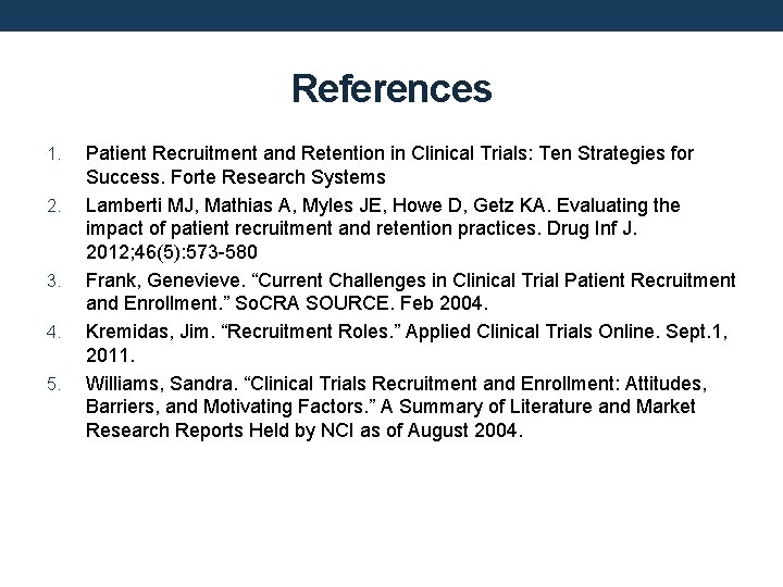 References 1. 2. 3. 4. 5. Patient Recruitment and Retention in Clinical Trials: Ten