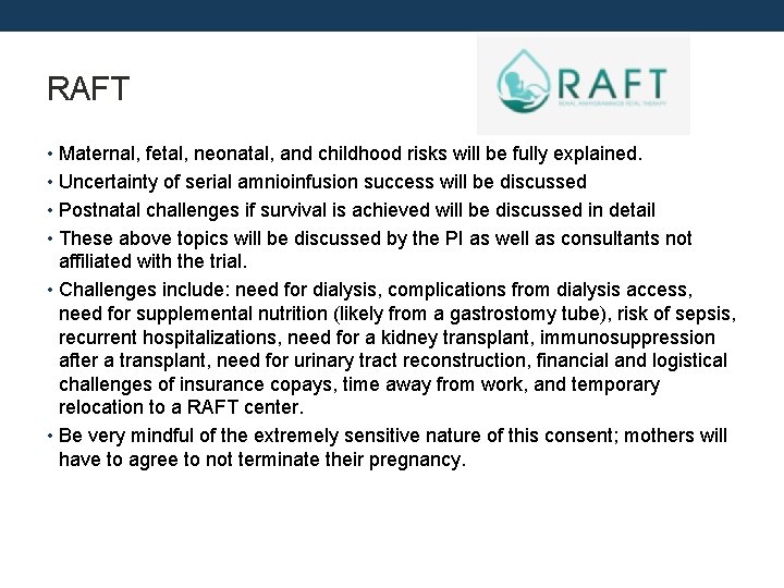 RAFT • Maternal, fetal, neonatal, and childhood risks will be fully explained. • Uncertainty